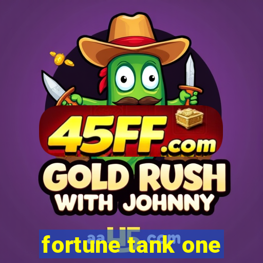 fortune tank one